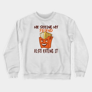 Funny French fries gag gift Crewneck Sweatshirt